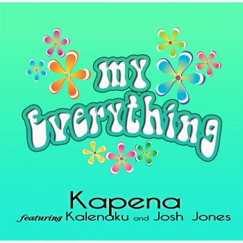 Kapena, Kalenaku & The Josh Jones My Everything (feat. Kalenaku & Josh Jones)