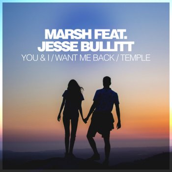 Исполнитель Marsh feat. Jesse Bullitt, альбом You and I / Want Me Back / Temple