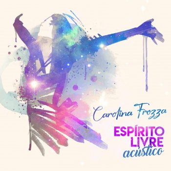 Carolina Frozza Espírito Livre (Acústico)