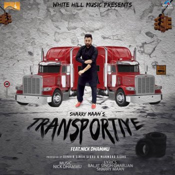 Sharry Maan feat. Nick Dhammu Transportiye