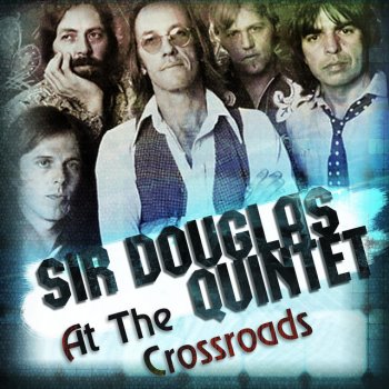 Sir Douglas Quintet You Never Get Too Big