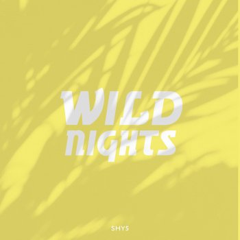 Shy5 Wild Nights