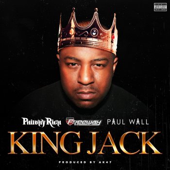 Philthy Rich feat. Freeway & Paul Wall King Jack