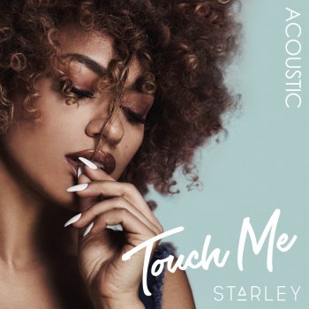 Starley Touch Me (Acoustic)