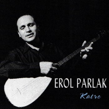 Erol Parlak Küstürdüm Gönülü