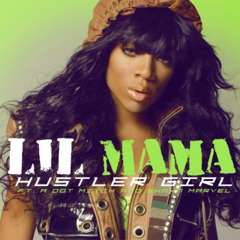 Lil Mama feat. Shawn Marvel, Mitch & A Dot Hustler Girl