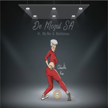 De Mogul SA feat. Ms Mo & Makhensa Oe Batla Kae