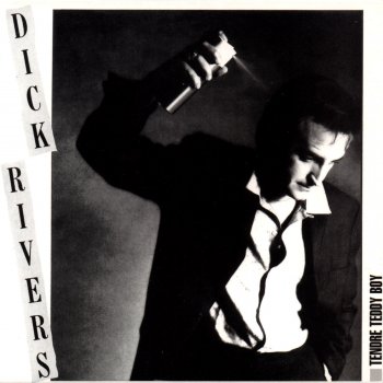 Dick Rivers Tout et tout de suite