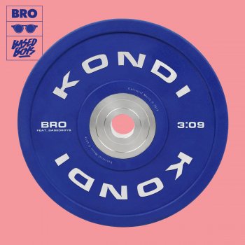 Bro feat. BasedBoys Kondi