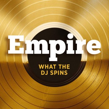 Empire Cast feat. Terrence Howard What the DJ Spins