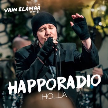 Happoradio feat. Aki Tykki Iholla (Vain elämää kausi 8)