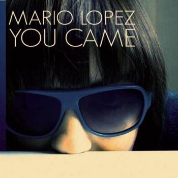 Mario Lopez You Came - C-Base Remix