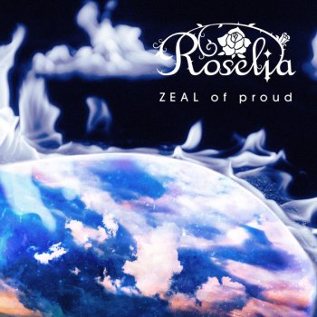 Roselia ZEAL of proud