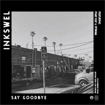 Inkswel Say Goodbye (feat. Jitwam & Phat Kat)