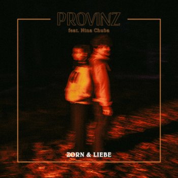 Provinz feat. Nina Chuba Zorn & Liebe (feat. Nina Chuba)