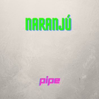 Pipe Naranjú