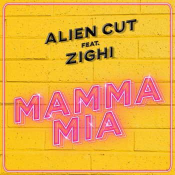 Alien Cut feat. Zighi Mamma Mia