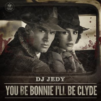 DJ JEDY You Be Bonnie I'll Be Clyde