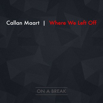 Исполнитель Callan Maart, альбом Where We Left Off