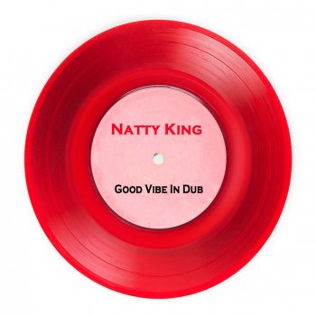 Natty King Good Vibe In Dub