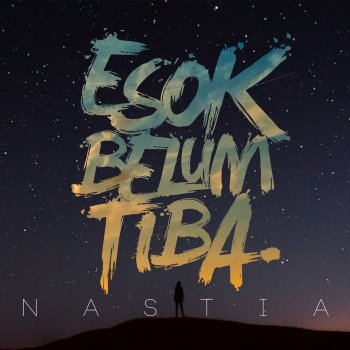 Nastia Esok Belum Tiba (Feat.Liyana Fizi)