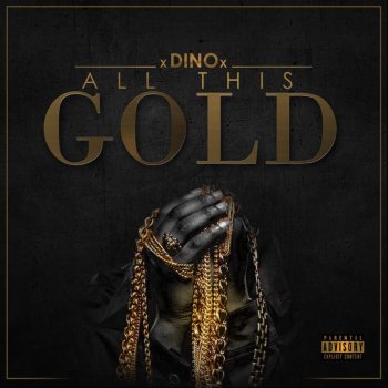 Исполнитель Dino, альбом All This Gold (feat. Lil Slugg) - Single