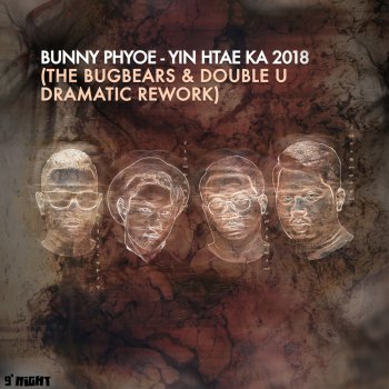 Bunny Phyoe Yin Htae Ka 2018 (The Bugbears & Double U Dramatic Rework)