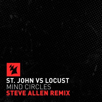Исполнитель St. John feat. Locust, альбом Mind Circles (Steve Allen Remix)