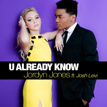 Jordyn Jones feat. Josh Levi U Already Know (feat. Josh Levi)