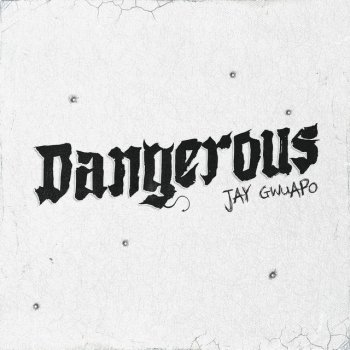 Jay Gwuapo Dangerous