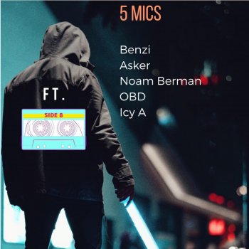 Side B feat. Benzi, Asker, OBD, Icy A & Noam Berman 5 Mic's (feat. Benzi, Asker, Noam Berman, Obd & Icy A)