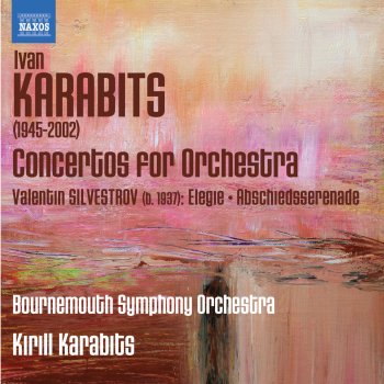 Ivan Karabits, Bournemouth Symphony Orchestra & Kirill Karabits Concerto for Orchestra No. 1, "Musikalnoe prinosheniye Kievu" (Musical Gift to Kiev): I. Maestoso -