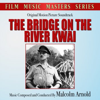 Исполнитель Sir Malcolm Arnold, альбом The Bridge on the River Kwai (Original Motion Picture Soundtrack)