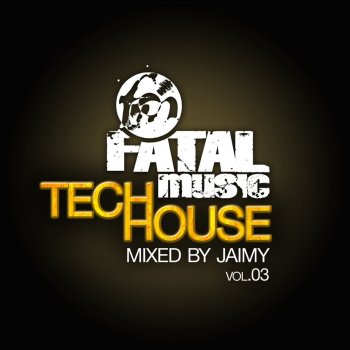 Jaimy Fatal Music Tech House, Vol. 03 - Continuous DJ Mix