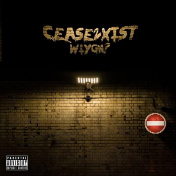 Cease2xist W.I.Y.G.N? (Echoes of the Mind)