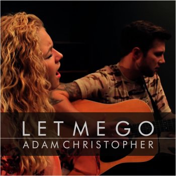 Adam Christopher feat. Ashlynn Let Me Go - Acoustic