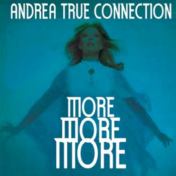 Andrea True Connection N.Y., You Got Me Dancing