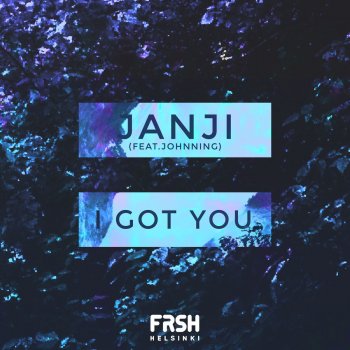 Janji feat. Johnning I Got You (feat. Johnning)