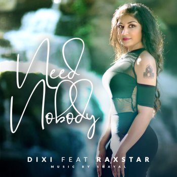 Dixi feat. Raxstar Need Nobody