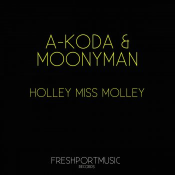 A-Koda feat. MoonyMan Holley Miss Molley