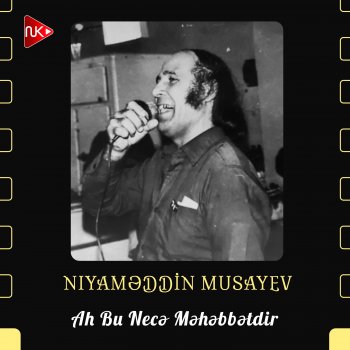 Исполнитель Niyaməddin Musayev, альбом Ah Bu Necə Məhəbbətdir - Single