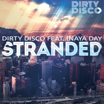 Исполнитель Dirty Disco, альбом Stranded (feat. Inaya Day)