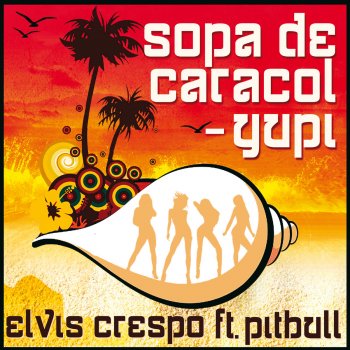 Elvis Crespo feat. Pitbull Sopa De Caracol - Yupi