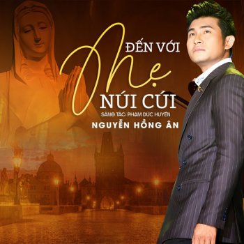 Nguyễn Hồng Ân Đến Với Mẹ Núi Cúi