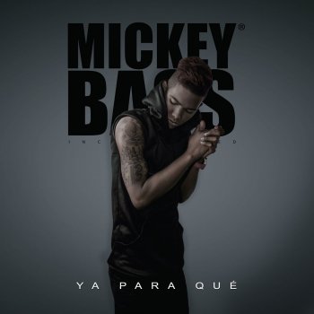 Mickey Bass Ya para Qué