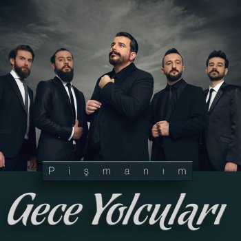 Gece Yolcuları Pişmanım