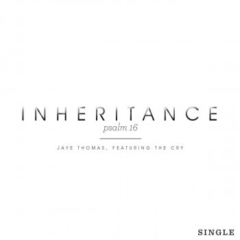 Jaye Thomas feat. The Cry Inheritance (Psalm 16) [feat. the Cry]