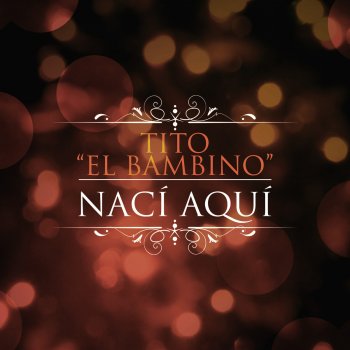 Tito"El Bambino" Nací Aquí