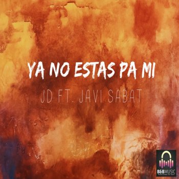 JD feat. Javi Sabat Ya No Estas Pa Mi