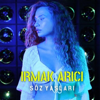 Irmak Arıcı Söz Yaşları